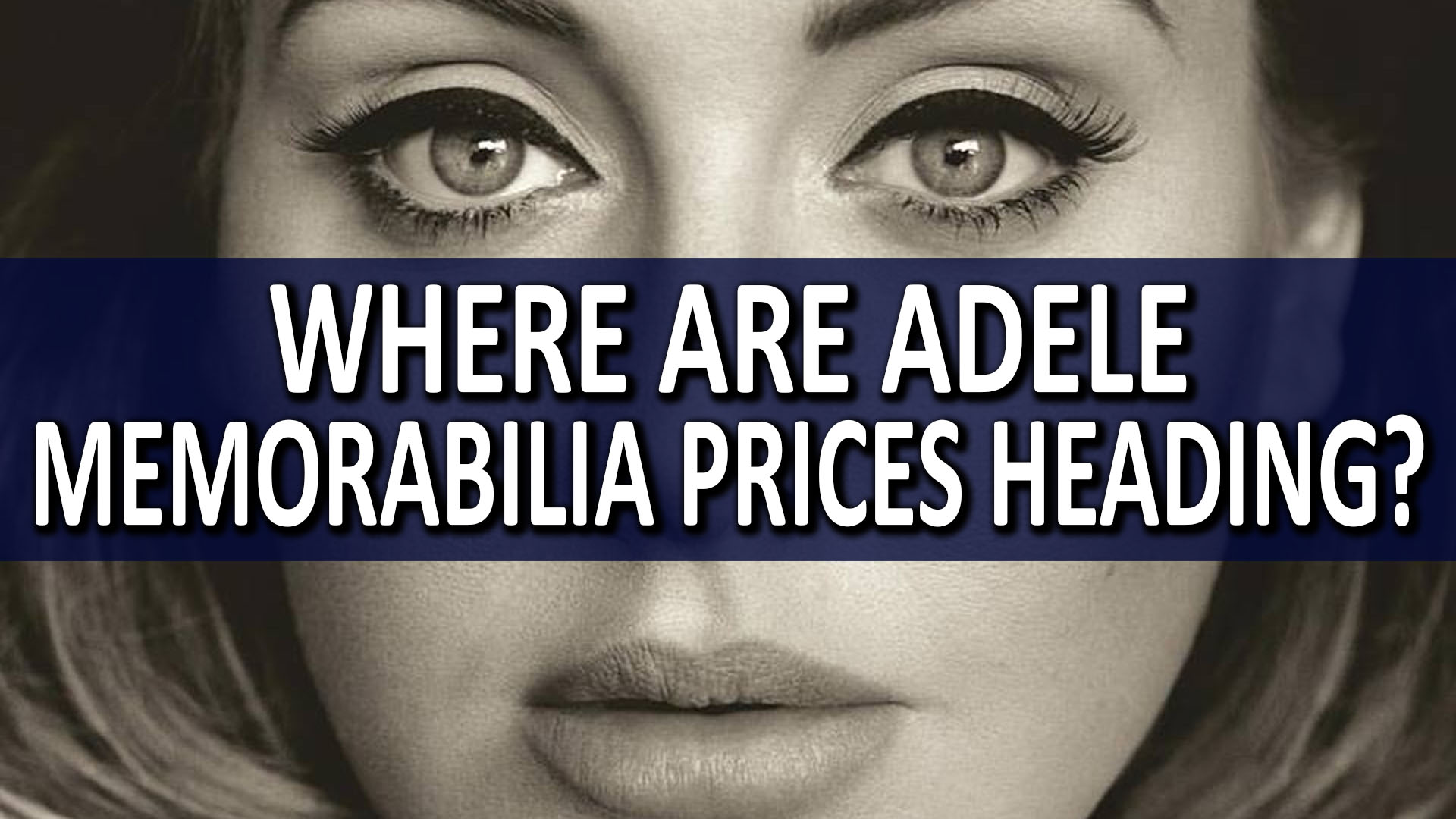 Where Are Adele Memorabilia Prices Heading?